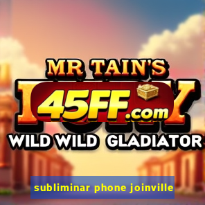 subliminar phone joinville